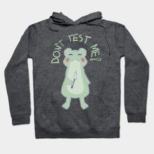 Frog "Don´t test me!" Hoodie